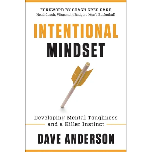 Intentional Mindset: Developing Mental Toughness and a Killer Instinct