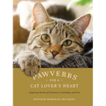 Pawverbs for a Cat Lover's Heart: Inspiring Stories of Feistiness, Friendship, and Fun