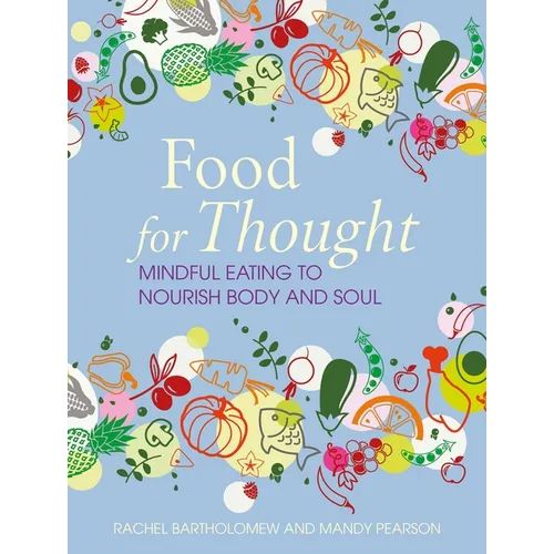 Food for Thought: Mindful Eating to Nourish Body and Soul
