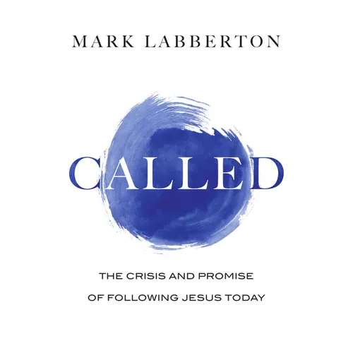 Called: The Crisis and Promise of Following Jesus Today