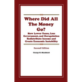 Where Did All The Money Go?: How Lower Taxes, Less Government, and Deregulation Redistribute Income and Create Economic Instability