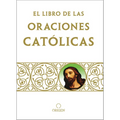 Libro de Oraciones Católicas / The Book of Catholic Prayers