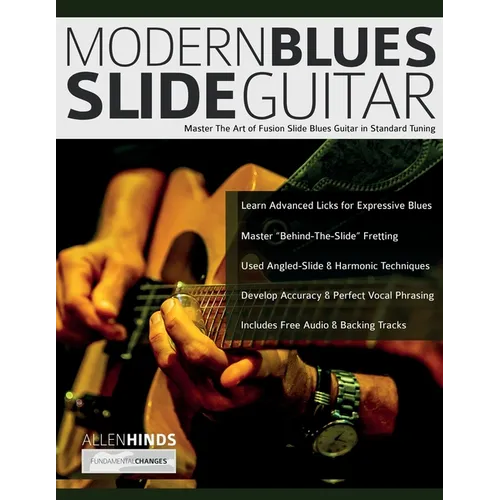 Modern Blues Slide Guitar: Master The Art of Fusion Slide Blues Guitar in Standard Tuning