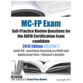 MC-FP Exam Self-Practice Review Questions for the ABFM Certification Exam candidate: 2015 Edition VOLUME 2 (with 50+ questions focusing on Child and A