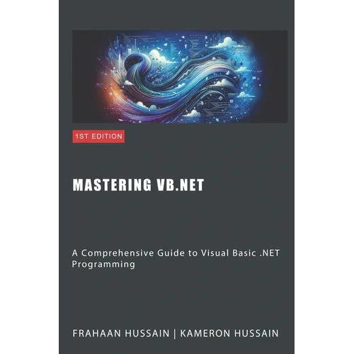 Mastering VB.NET: A Comprehensive Guide to Visual Basic .NET Programming