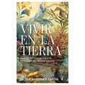 Vivir En La Tierra: La Vida, La Consciencia Y La Formación del Mundo Natural / Living on Earth