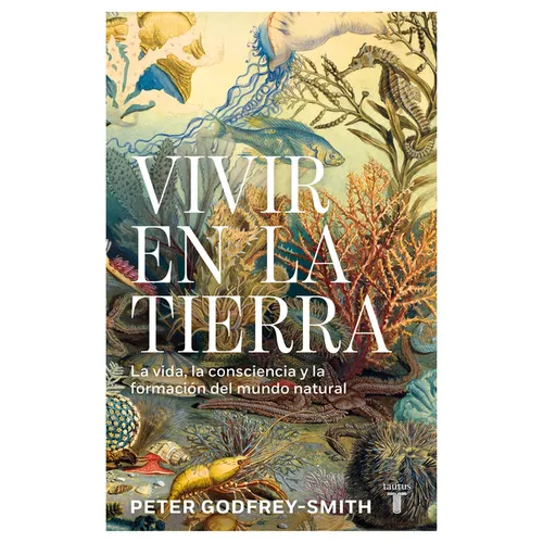 Vivir En La Tierra: La Vida, La Consciencia Y La Formación del Mundo Natural / Living on Earth