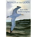 Wings of the Gods: Birds in the World's Religions