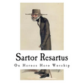 Sartor Resartus: On Heroes Hero Worship