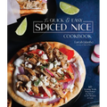 The Quick & Easy Spiced Nice Cookbook: 60 Exciting Meals That Deliver on Flavor--In 30 Minutes or Less