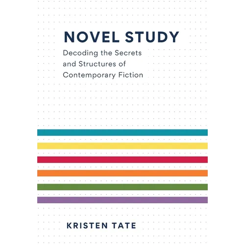 Novel Study: Decoding the Secrets and Structures of Contemporary Fiction