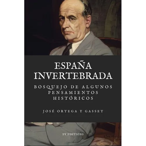 España invertebrada: Bosquejo de algunos pensamientos históricos (Letra Grande)