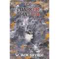 Of Darker Matter