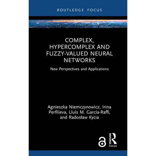 Complex, Hypercomplex and Fuzzy-Valued Neural Networks: New Perspectives and Applications