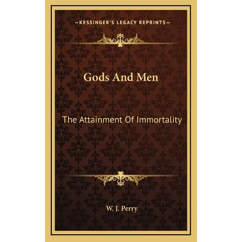 Gods And Men: The Attainment Of Immortality