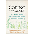 Coping with Cancer: DBT Skills to Manage Your Emotions--And Balance Uncertainty with Hope