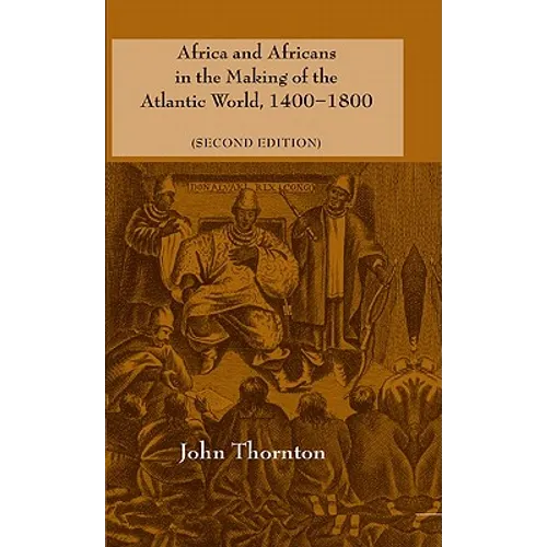 Africa and Africans in the Making of the Atlantic World, 1400-1800 - Hardcover