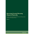 Reversing Frontal Fibrosing Alopecia Naturally The Raw Vegan Plant-Based Detoxification & Regeneration Workbook for Healing Patients. Volume 2