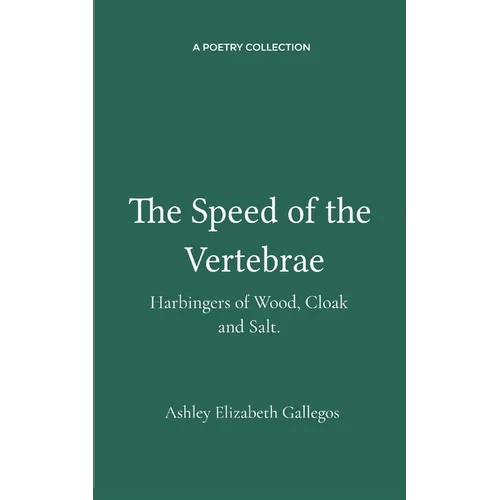 The Speed of the Vertebrae, Harbingers of Wood, Cloak and Salt.