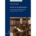 Storia Di Un Diplomatico: Luca Pietromarchi Al Regio Ministero Degli Affari Esteri (1923-1945)