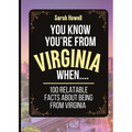 You Know You're From Virginia When... 100 Relatable Facts About Being From Virginia: Short Books, Perfect for Gifts
