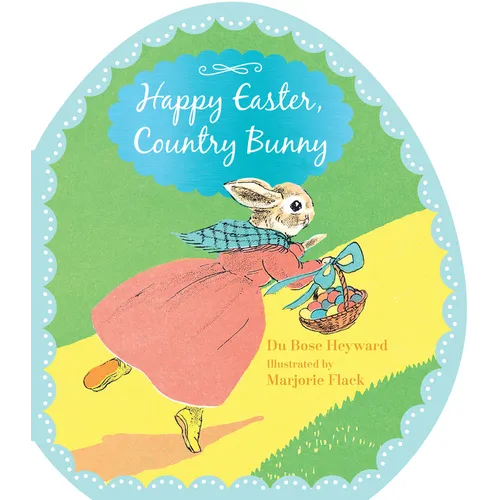 Happy Easter, Country Bunny Shaped Board Book: An Easter and Springtime Book for Kids