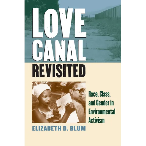 Love Canal Revisited: Race, Class, and Gender in Environmental Activism
