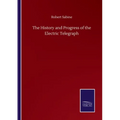 The History and Progress of the Electric Telegraph