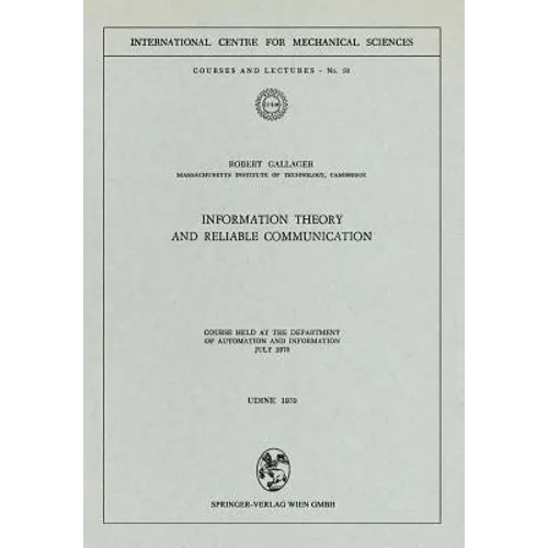Information Theory and Reliable Communication: Course Held at the Department for Automation and Information July 1970