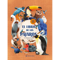 El Libro de Los Pájaros / The Book of Birds (Spanish Edition): La Riqueza del Mundo de Las Aves