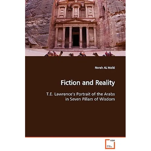 Fiction and Reality T.E. Lawrence's Portrait of the Arabs in Seven Pillars of Wisdom