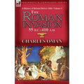 A History of Britain Before 1066-Volume 1: the Roman Invasion 55 B. C.-410 A. D.