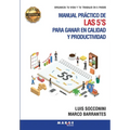 Manual práctico de las 5'S para ganar en calidad y productividad: Organiza tu vida y tu trabajo en 5 pasos