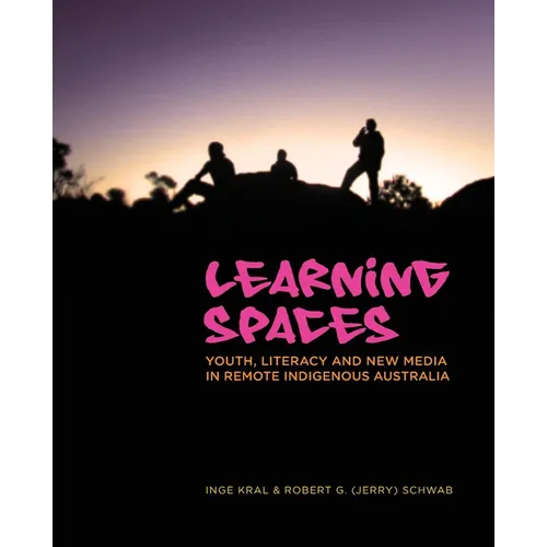 Learning Spaces﻿: Youth, Literacy and New Media in Remote Indigenous Australia