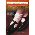 Burnt Bread and Chutney: Growing Up Between Cultures - A Memoir of an Indian Jewish Childhood