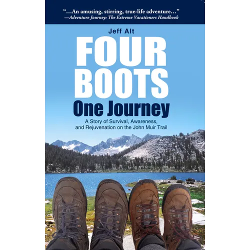 Four Boots-One Journey: A Story of Survival, Awareness & Rejuvenation on the John Muir Trail