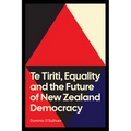 Te Tiriti, Equality and the Future of New Zealand Democracy