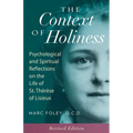 The Context of Holiness: Psychological and Spiritual Reflections on the Life of St. Thérèse of Lisieux