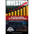 Investing in Stocks, Bonds, ETFs and Mutual Funds: Investor's Guide to Building Wealth (A simple treatment for an uninitiated investor) (Latest Editio