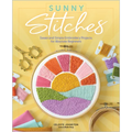 Sunny Stitches: Sweet & Simple Embroidery Projects for Absolute Beginners