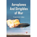 Aeroplanes and Dirigibles of War