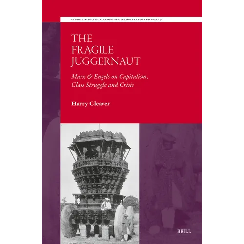 The Fragile Juggernaut: Marx & Engels on Capitalism, Class Struggle and Crisis