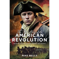 The Real Story of the American Revolution: Separating Myth from Reality