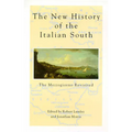 The New History Of The Italian South: The Mezzogiorno Revisited