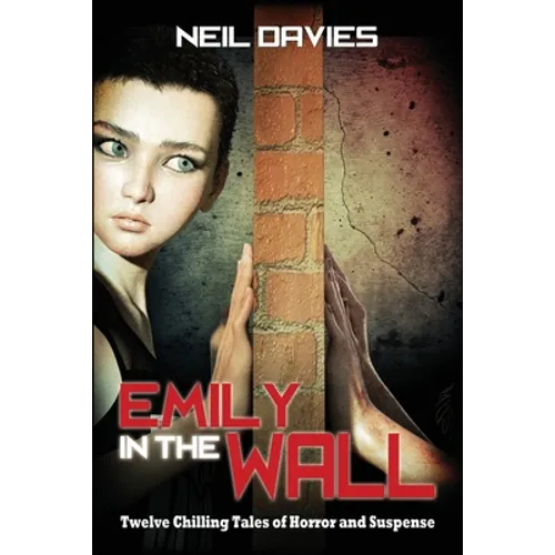 Emily in the Wall: Twelve Chilling Tales of Horror and Suspense