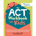 The ACT Workbook for Kids: Fun Activities to Help You Deal with Worry, Sadness, and Anger Using Acceptance and Commitment Therapy