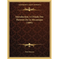 Introduction A L'Etude Des Theories De La Mecanique (1895)