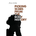 Picking Scabs from the Body History