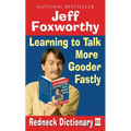Jeff Foxworthy's Redneck Dictionary III: Learning to Talk More Gooder Fastly
