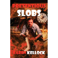 Pretentious Slobs